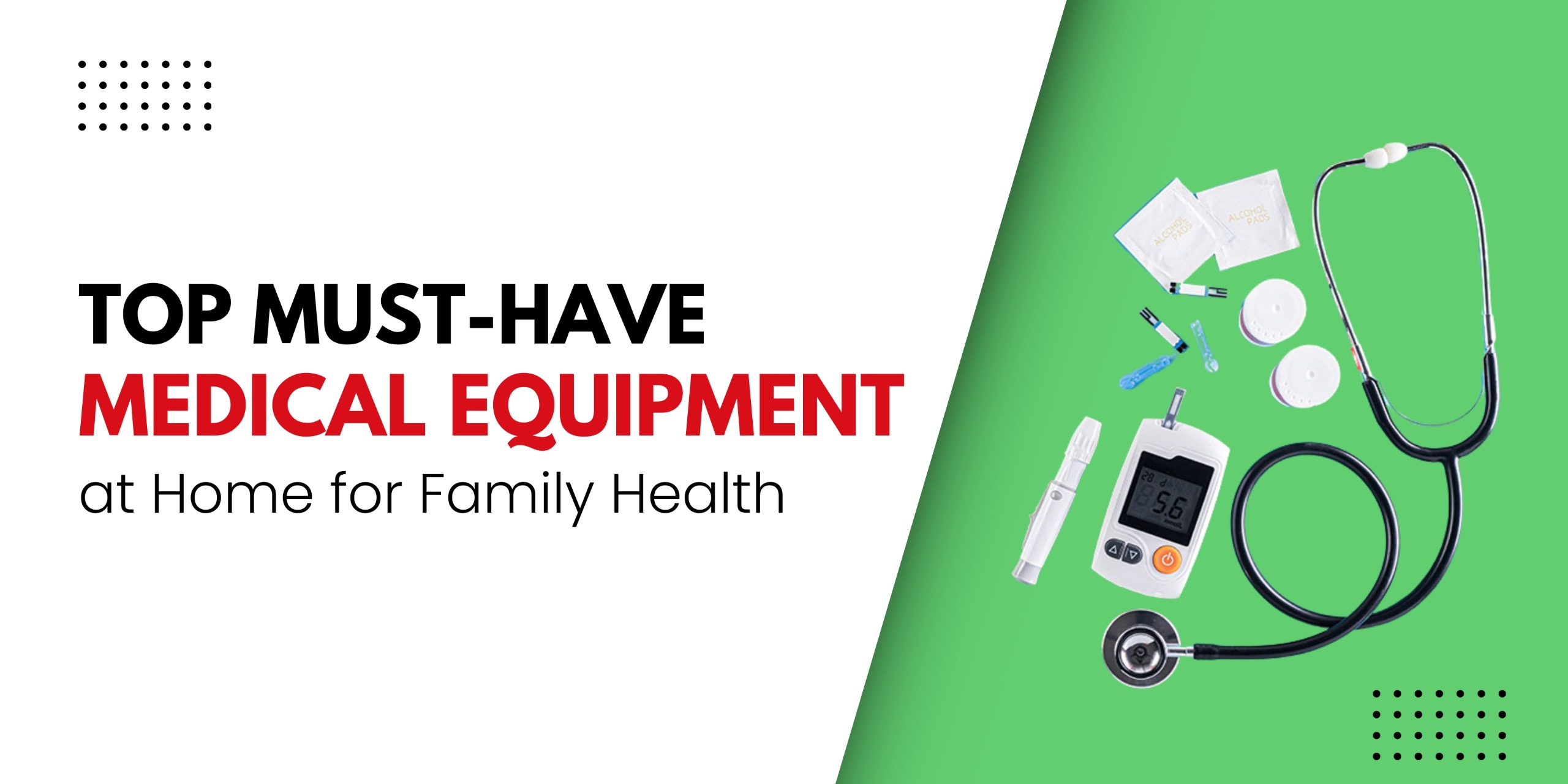 Top Must-Have Medical Equipment at Home for Family Health. Includes stethoscope, glucose meter, test strips, lancets, and alcohol wipes on a red and white background