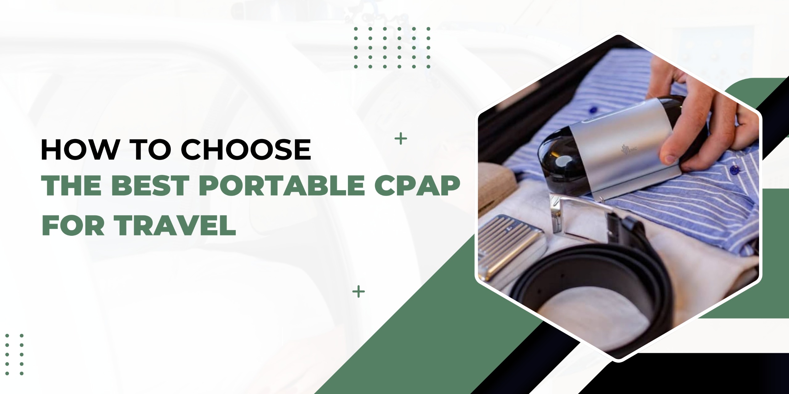 How to Choose the Best Portable CPAP for Travel