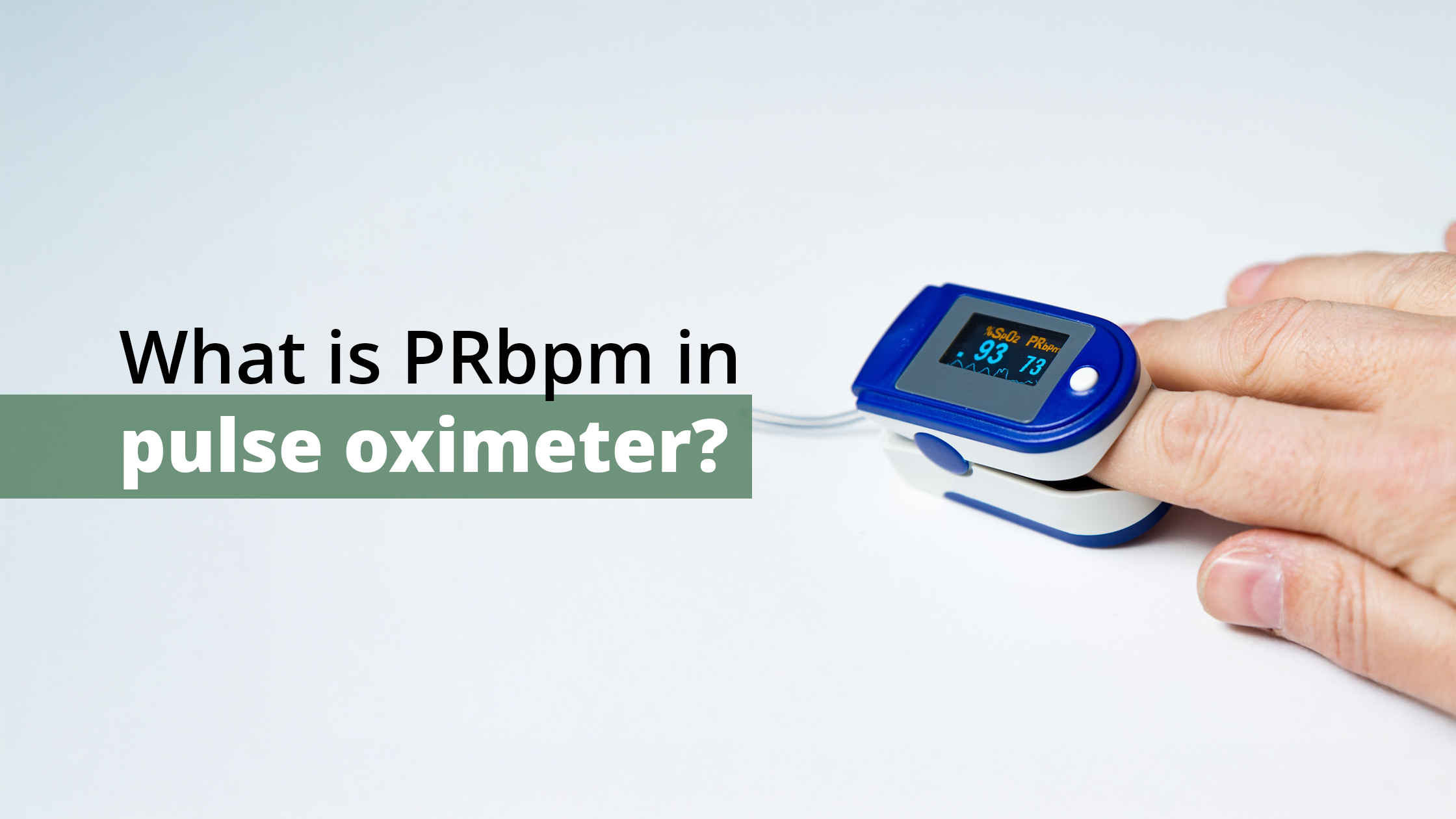 a pulse oximeter on a person's finger with the screen displaying oxygen saturation (SpO2) and PRbpm (pulse rate in beats per minute). The text reads "What is PRbpm in pulse oximeter?